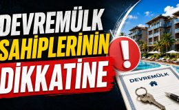 DEVREMÜLK SAHİPLERİNİN DİKKATİNE
