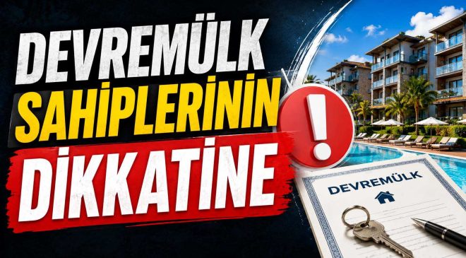 DEVREMÜLK SAHİPLERİNİN DİKKATİNE
