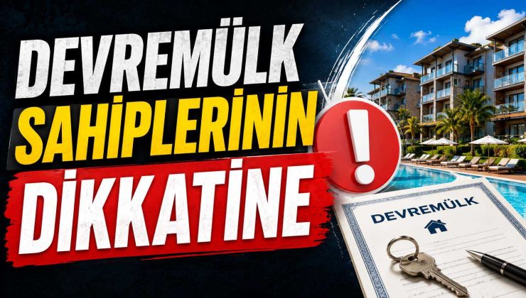 DEVREMÜLK SAHİPLERİNİN DİKKATİNE