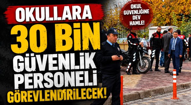 Okullara Güvenlik Hamlesi: 30 Bin Personel Göreve Başlayacak