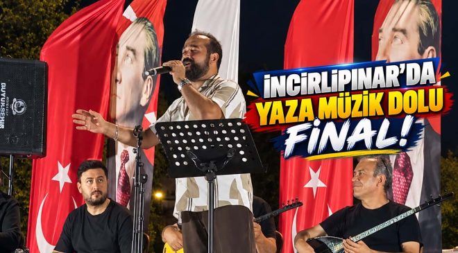 İNCİRLİPINAR’DA YAZA MÜZİK DOLU FİNAL!